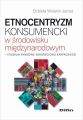 Etnocentryzm konsumencki w srodowisku miedzynarodowym. Studium rynkowe Euroregionu Karpackiego