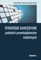 Strategie sukcesyjne polskich przedsiebiorstw rodzinnych