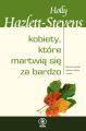 Kobiety, ktore martwia sie za bardzo