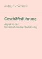 Geschaftsfuhrung. Aspekte der Unternehmensentwicklung