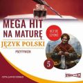 Mega hit na mature. Jezyk polski 5. Pozytywizm