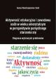 Aktywnosc edukacyjna i zawodowa osob w wieku emerytalnym w perspektywie pomyslnego starzenia sie. Diagnoza wybranych problemow