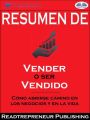 Resumen De ”Vender O Ser Vendido: Como Abrirse Camino En Los Negocios Y En La Vida”