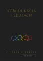 Komunikacja i edukacja. Studia i szkice