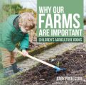 Why Our Farms Are Important - Children's Agriculture Books
