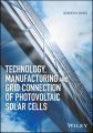 Technology, Manufacturing and Grid Connection of Photovoltaic Solar Cells