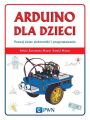 Arduino dla dzieci. Poznaj swiat elektroniki i programowania