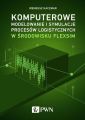 Komputerowe modelowanie i symulacje procesow logistycznych w srodowisku FlexSim