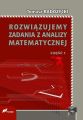 Rozwiazujemy zadania z analizy matematycznej. Czesc 1