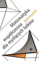 Matematyka wspolczesna dla myslacych laikow