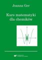 Kurs matematyki dla chemikow. Wydanie szoste poprawione