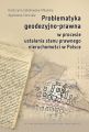 Problematyka geodezyjno-prawna w procesie ustalania stanu prawnego nieruchomosci w Polsce
