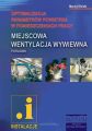 Miejscowa wentylacja wywiewna. Optymalizacja parametrow powietrza w pomieszczeniach pracy