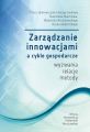 Zarzadzanie innowacjami a cykle gospodarcze. Wyzwania, relacje, metody