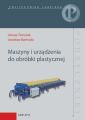 Maszyny i urzadzenia do obrobki plastycznej