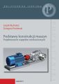 Podstawy konstrukcji maszyn. Projektowanie napedow mechanicznych