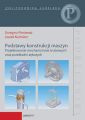 Podstawy konstrukcji maszyn. Projektowanie mechanizmow srubowych oraz przekladni zebatych