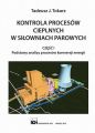 Kontrola procesow cieplnych w silowniach parowych. Czesc I. Podstawy analizy procesow konwersji energii