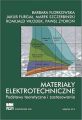 Materialy elektrotechniczne. Podstawy teoretyczne i zastosowania.