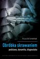 Obrobka skrawaniem. Podstawy, dynamika, diagnostyka