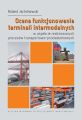 Ocena funkcjonowania terminali intermodalnych w aspekcie realizowanych procesow transportowo-przeladunkowych