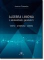 Algebra liniowa z elementami geometrii. Teoria, przyklady, zadania