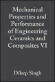 Mechanical Properties and Performance of Engineering Ceramics and Composites VI