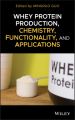 Whey Protein Production, Chemistry, Functionality, and Applications