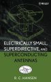 Electrically Small, Superdirective, and Superconducting Antennas