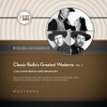 Classic Radio's Greatest Westerns, Vol. 2 Classic Radio's Greatest Westerns, Vol. 2
