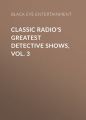 Classic Radio's Greatest Detective Shows, Vol. 3