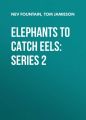 Elephants To Catch Eels: Series 2
