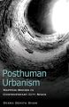 Posthuman Urbanism