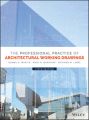 The Professional Practice of Architectural Working Drawings