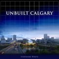 Unbuilt Calgary