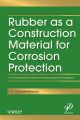 Rubber as a Construction Material for Corrosion Protection. A Comprehensive Guide for Process Equipment Designers
