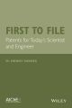 First to File. Patents for Today's Scientist and Engineer