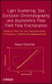 Light Scattering, Size Exclusion Chromatography and Asymmetric Flow Field Flow Fractionation. Powerful Tools for the Characterization of Polymers, Proteins and Nanoparticles