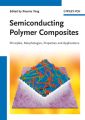 Semiconducting Polymer Composites. Principles, Morphologies, Properties and Applications
