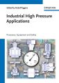 Industrial High Pressure Applications. Processes, Equipment, and Safety