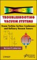 Troubleshooting Vacuum Systems. Steam Turbine Surface Condensers and Refinery Vacuum Towers