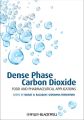 Dense Phase Carbon Dioxide. Food and Pharmaceutical Applications