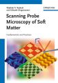 Scanning Probe Microscopy of Soft Matter. Fundamentals and Practices