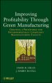 Improving Profitability Through Green Manufacturing. Creating a Profitable and Environmentally Compliant Manufacturing Facility