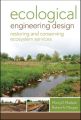 Ecological Engineering Design. Restoring and Conserving Ecosystem Services