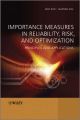 Importance Measures in Reliability, Risk, and Optimization. Principles and Applications