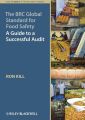 The BRC Global Standard for Food Safety. A Guide to a Successful Audit