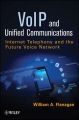 VoIP and Unified Communications. Internet Telephony and the Future Voice Network VoIP and Unified Communications. Internet Telephony and the Future Voice Network