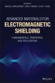 Advanced Materials for Electromagnetic Shielding. Fundamentals, Properties, and Applications