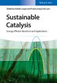 Sustainable Catalysis. Energy-Efficient Reactions and Applications